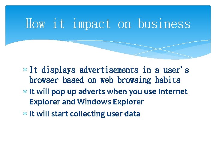 How it impact on business It displays advertisements in a user's browser based on