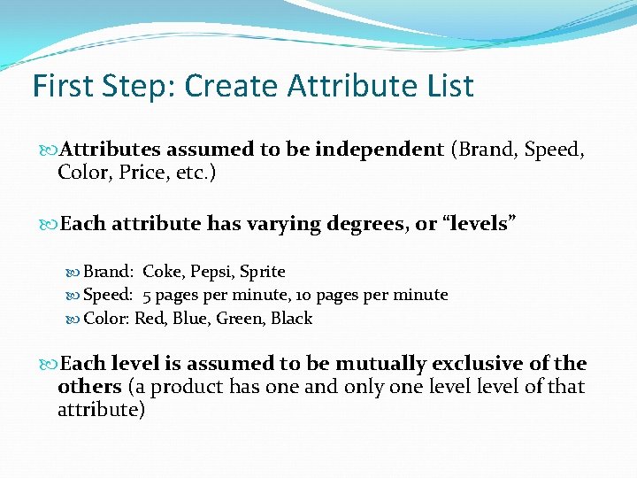 First Step: Create Attribute List Attributes assumed to be independent (Brand, Speed, Color, Price,