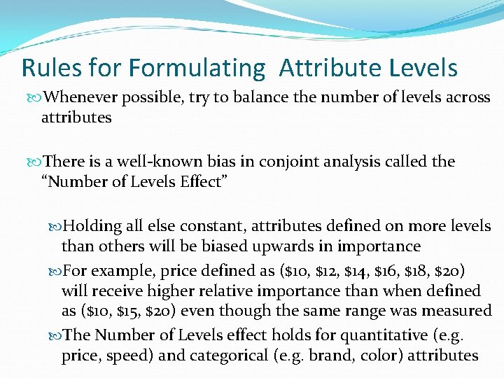 Rules for Formulating Attribute Levels Whenever possible, try to balance the number of levels