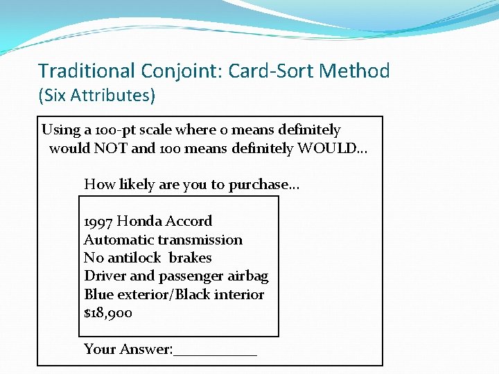 Traditional Conjoint: Card-Sort Method (Six Attributes) Using a 100 -pt scale where 0 means