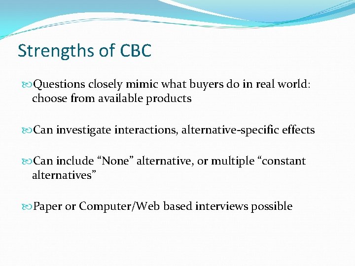 Strengths of CBC Questions closely mimic what buyers do in real world: choose from