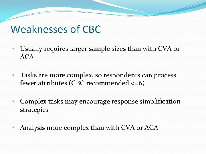 Weaknesses of CBC • Usually requires larger sample sizes than with CVA or ACA