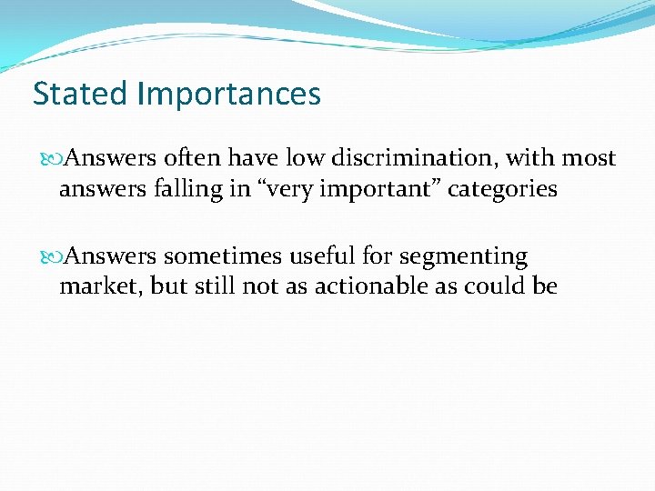 Stated Importances Answers often have low discrimination, with most answers falling in “very important”