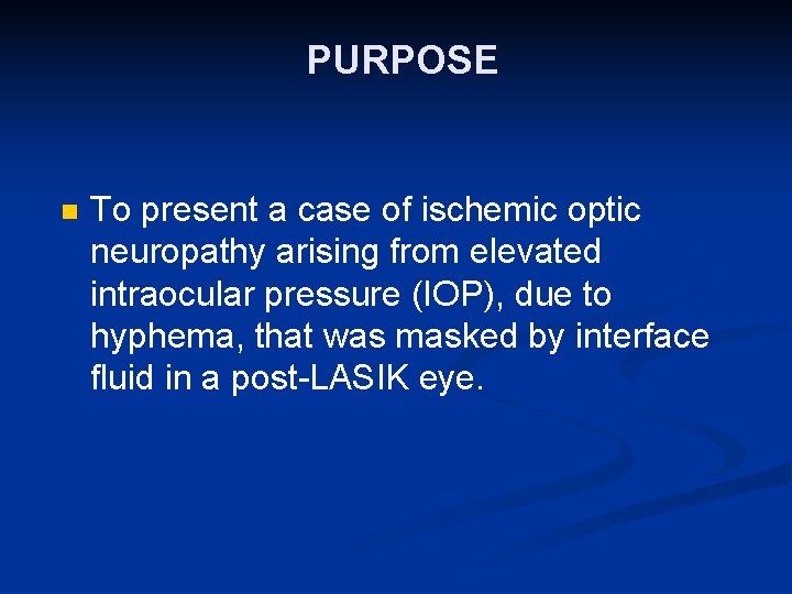 PURPOSE n To present a case of ischemic optic neuropathy arising from elevated intraocular