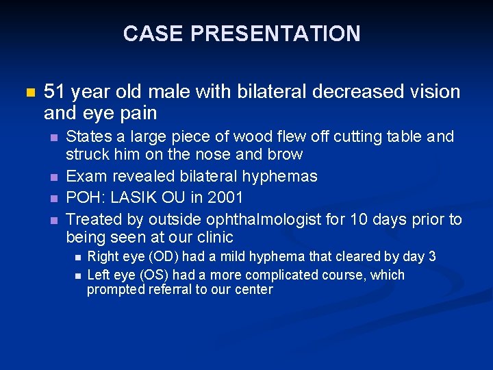 CASE PRESENTATION n 51 year old male with bilateral decreased vision and eye pain