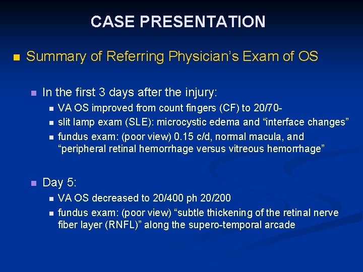 CASE PRESENTATION n Summary of Referring Physician’s Exam of OS n In the first