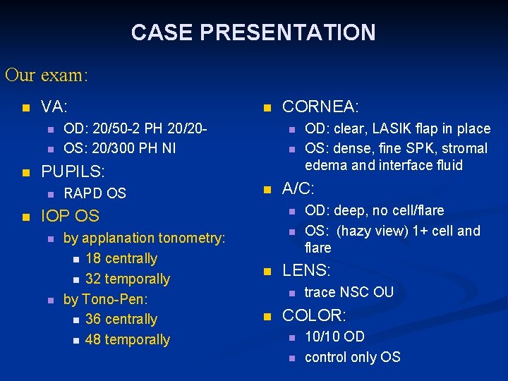 CASE PRESENTATION Our exam: n VA: n n n OD: 20/50 -2 PH 20/20