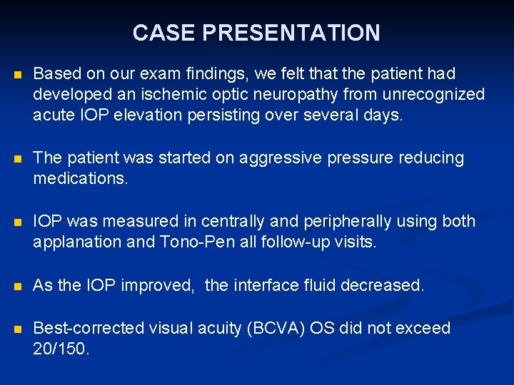 CASE PRESENTATION n Based on our exam findings, we felt that the patient had