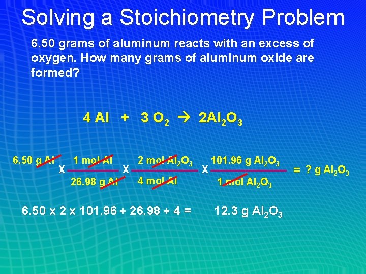 Solving a Stoichiometry Problem 6. 50 grams of aluminum reacts with an excess of