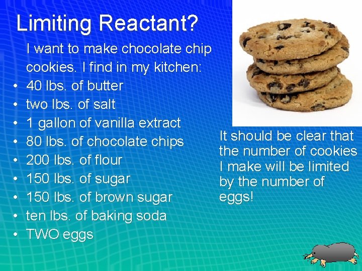 Limiting Reactant? • • • I want to make chocolate chip cookies. I find