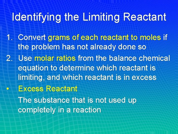 Identifying the Limiting Reactant 1. Convert grams of each reactant to moles if the
