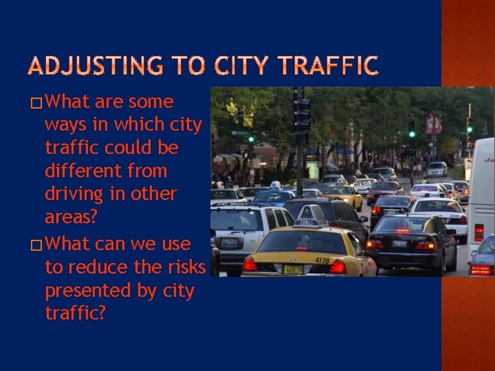 � What are some ways in which city traffic could be different from driving