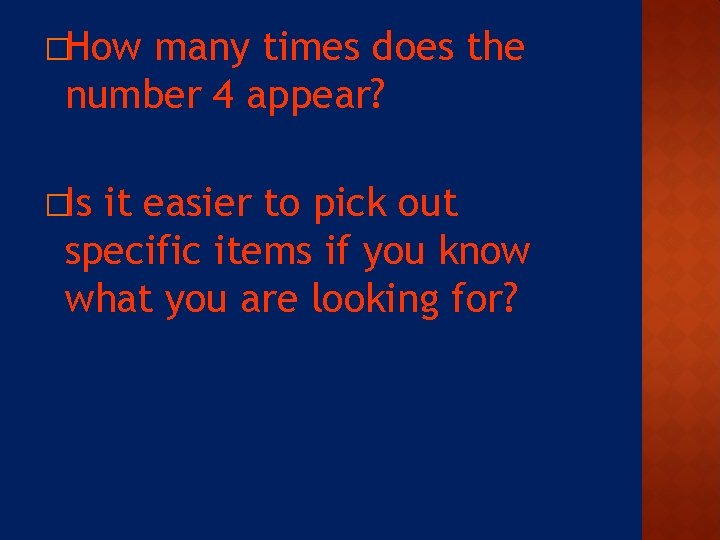 �How many times does the number 4 appear? �Is it easier to pick out