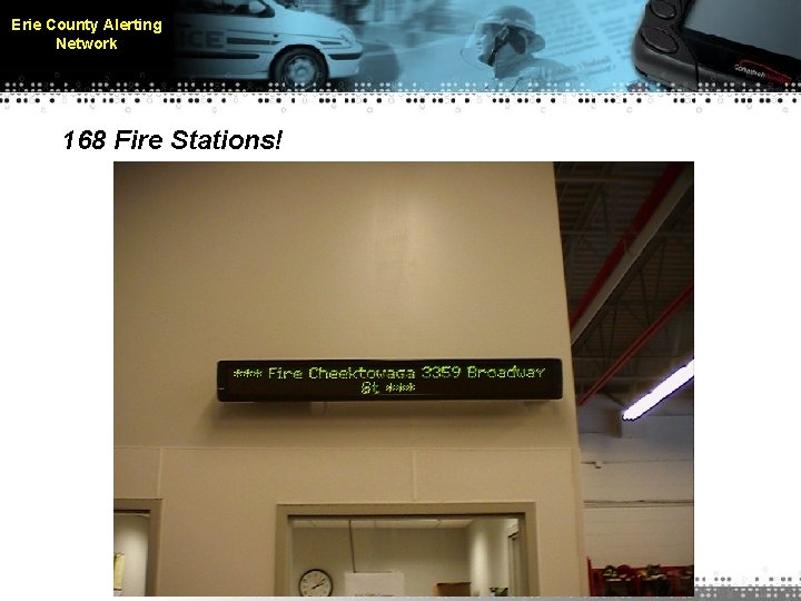 Erie County Alerting Network 168 Fire Stations! 