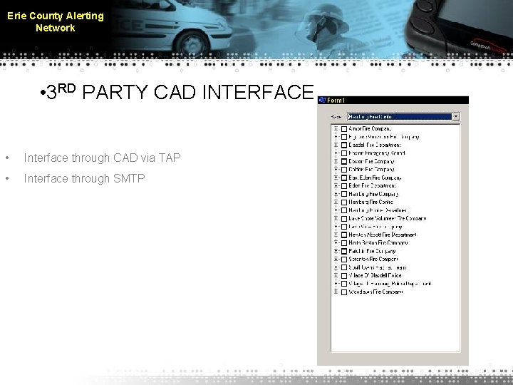 Erie County Alerting Network • 3 RD PARTY CAD INTERFACE • Interface through CAD