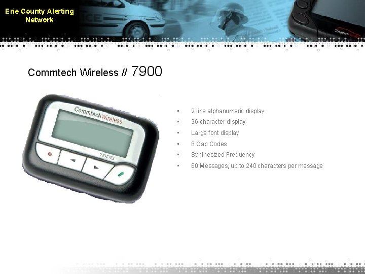 Erie County Alerting Network Commtech Wireless // 7900 • 2 line alphanumeric display •