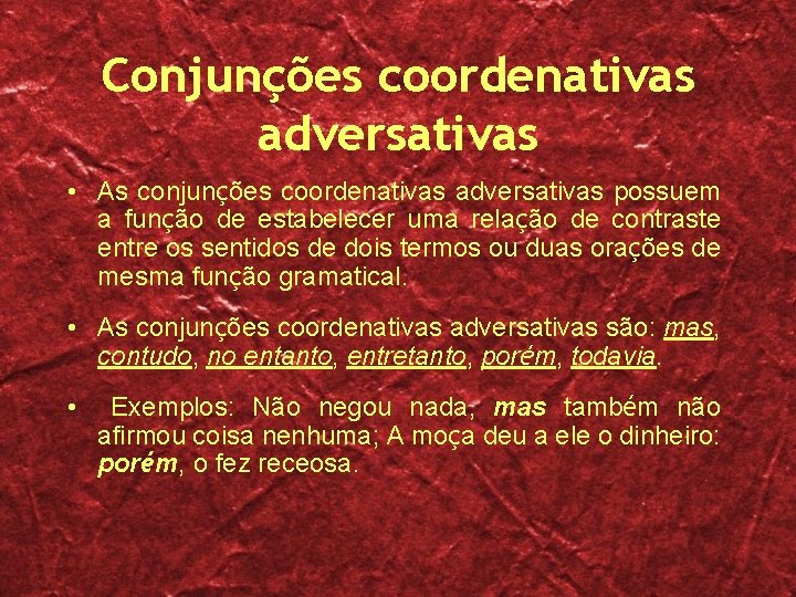 Conjunções coordenativas adversativas • As conjunções coordenativas adversativas possuem a função de estabelecer uma Conjunções coordenativas adversativas • As conjunções coordenativas adversativas possuem a função de estabelecer uma