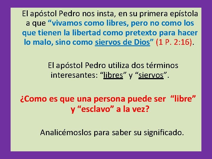  El apóstol Pedro nos insta, en su primera epístola a que “vivamos como