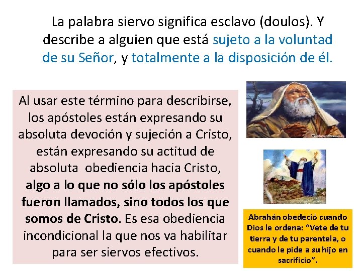  La palabra siervo significa esclavo (doulos). Y describe a alguien que está sujeto