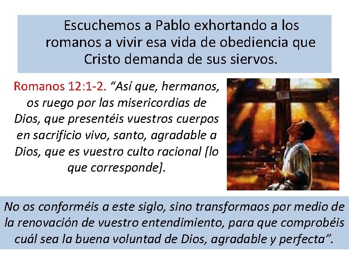  Escuchemos a Pablo exhortando a los romanos a vivir esa vida de obediencia