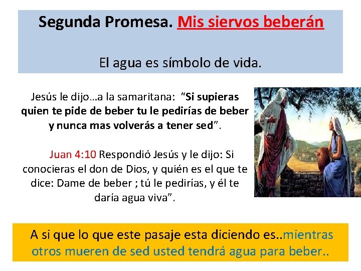  Segunda Promesa. Mis siervos beberán El agua es símbolo de vida. Jesús le