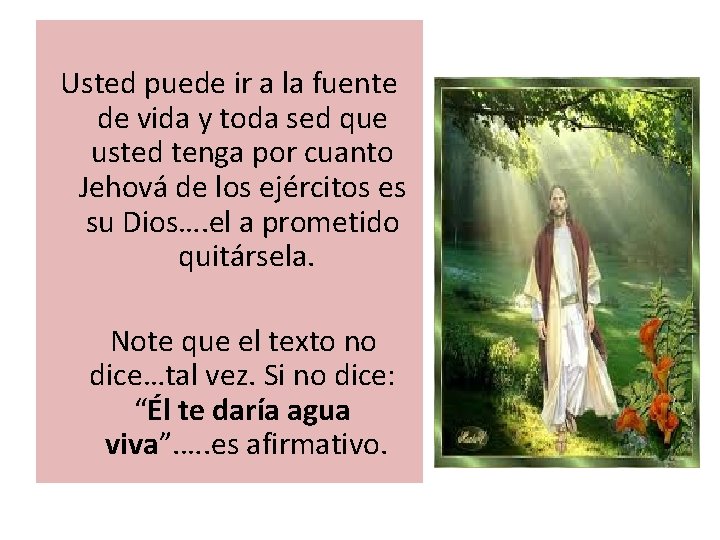  Usted puede ir a la fuente de vida y toda sed que usted