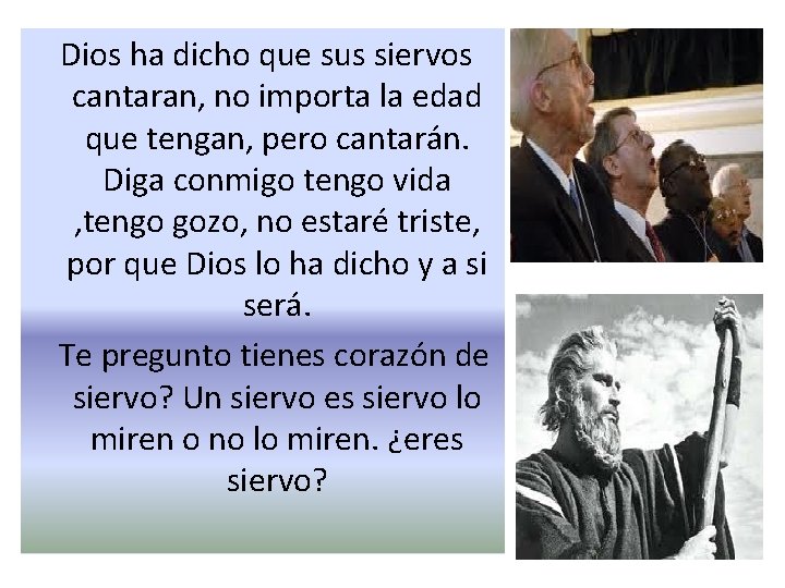  Dios ha dicho que sus siervos cantaran, no importa la edad que tengan,