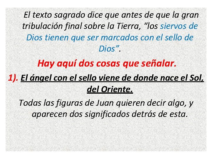 El texto sagrado dice que antes de que la gran tribulación final sobre la