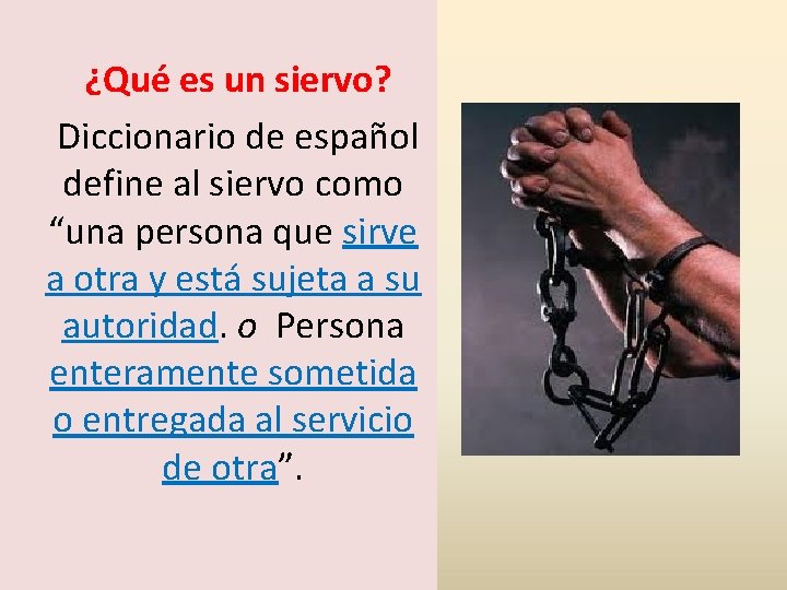  ¿Qué es un siervo? Diccionario de español define al siervo como “una persona