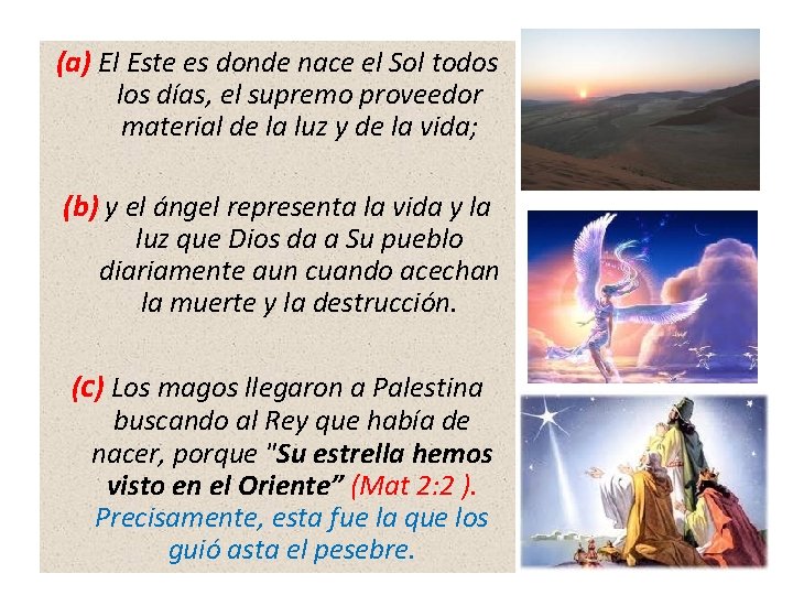 (a) El Este es donde nace el Sol todos los días, el supremo proveedor