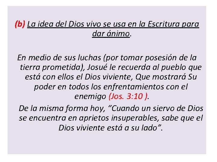 (b) La idea del Dios vivo se usa en la Escritura para dar ánimo.