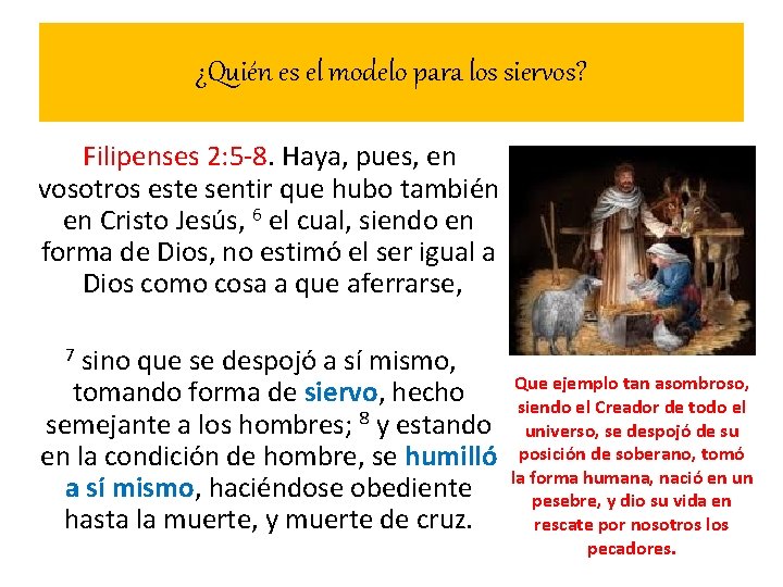 ¿Quién es el modelo para los siervos? Filipenses 2: 5 -8. Haya, pues, en