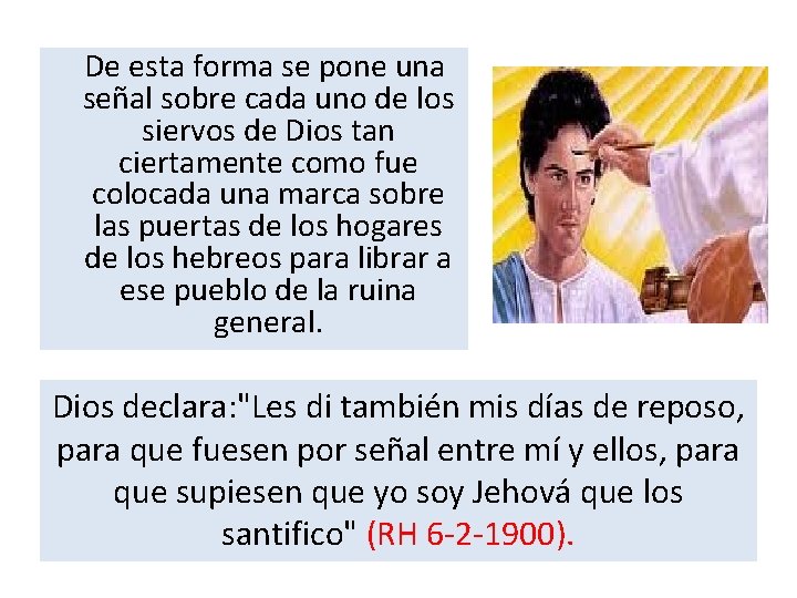  De esta forma se pone una señal sobre cada uno de los siervos