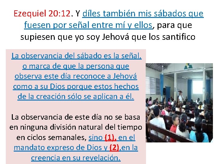  Ezequiel 20: 12. Y díles también mis sábados que fuesen por señal entre