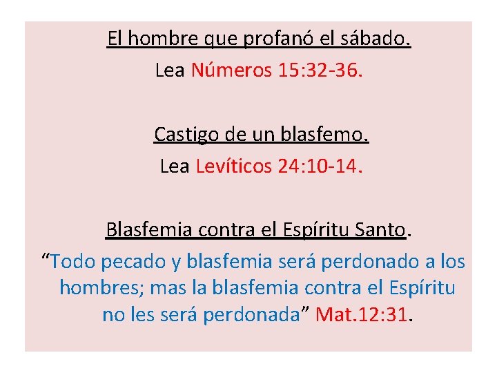  El hombre que profanó el sábado. Lea Números 15: 32 -36. Castigo de