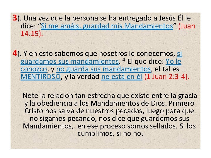 3). Una vez que la persona se ha entregado a Jesús Él le dice: