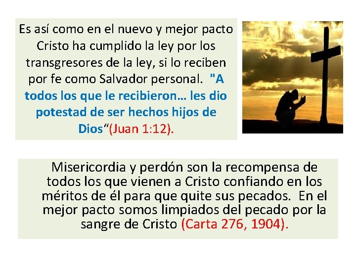 Es así como en el nuevo y mejor pacto Cristo ha cumplido la ley