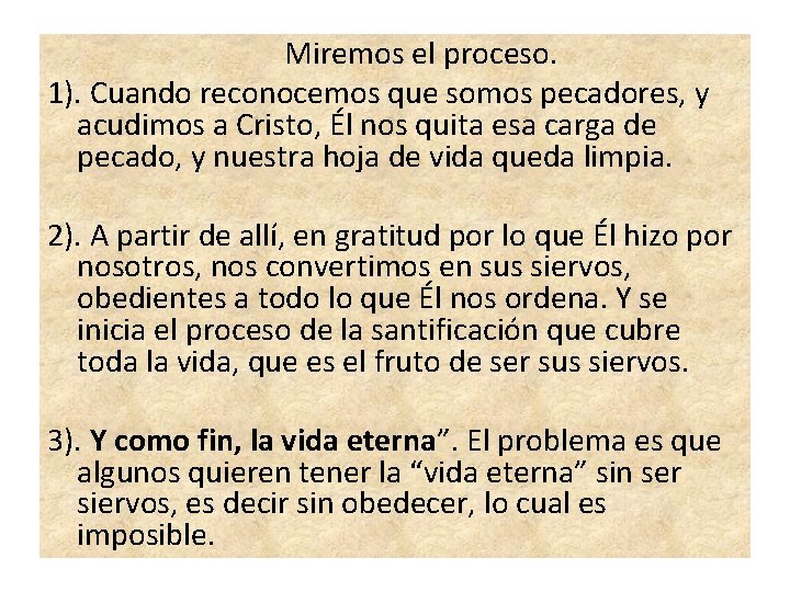  Miremos el proceso. 1). Cuando reconocemos que somos pecadores, y acudimos a Cristo,
