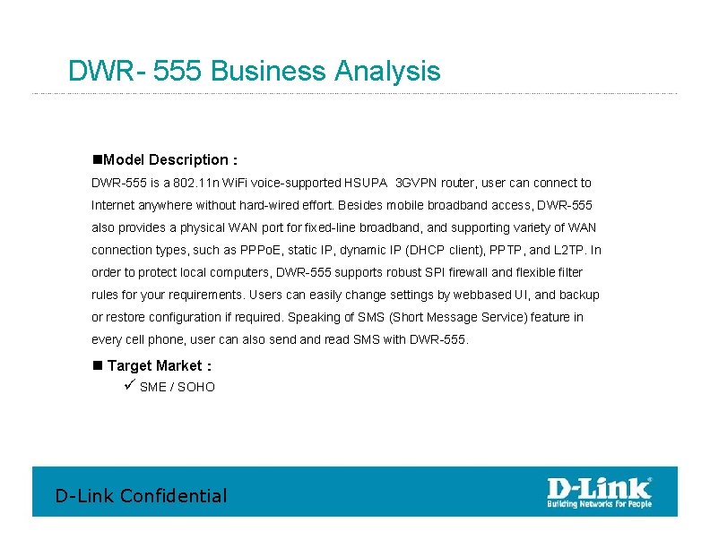 DWR- 555 Business Analysis Model Description： DWR-555 is a 802. 11 n Wi. Fi