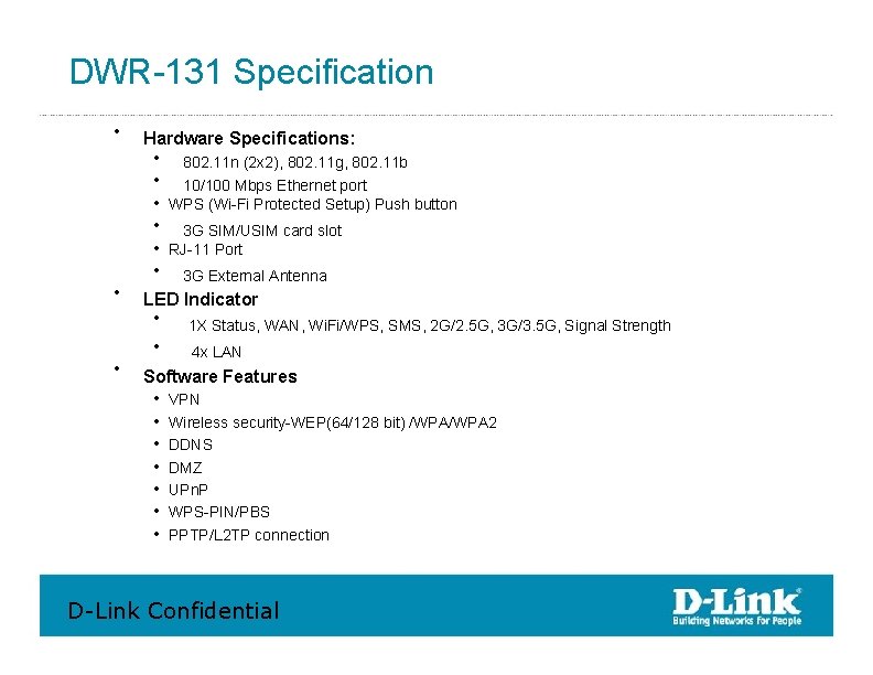 DWR-131 Specification • • • Hardware Specifications: • • • 802. 11 n (2 DWR-131 Specification • • • Hardware Specifications: • • • 802. 11 n (2