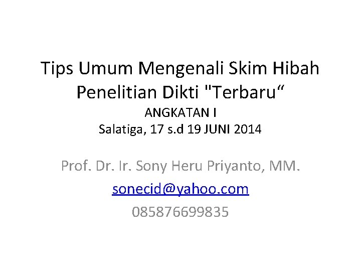 Tips Umum Mengenali Skim Hibah Penelitian Dikti "Terbaru“ ANGKATAN I Salatiga, 17 s. d