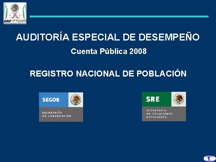 AUDITORÍA ESPECIAL DE DESEMPEÑO Cuenta Pública 2008 REGISTRO NACIONAL DE POBLACIÓN 1 