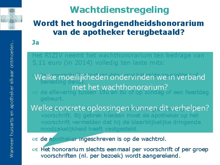 Wachtdienstregeling Wanneer huisarts en apotheker elkaar ontmoeten… Wordt het hoogdringendheidshonorarium van de apotheker terugbetaald?