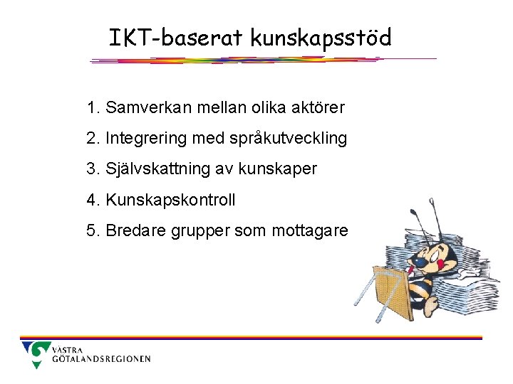 IKT-baserat kunskapsstöd 1. Samverkan mellan olika aktörer 2. Integrering med språkutveckling 3. Självskattning av