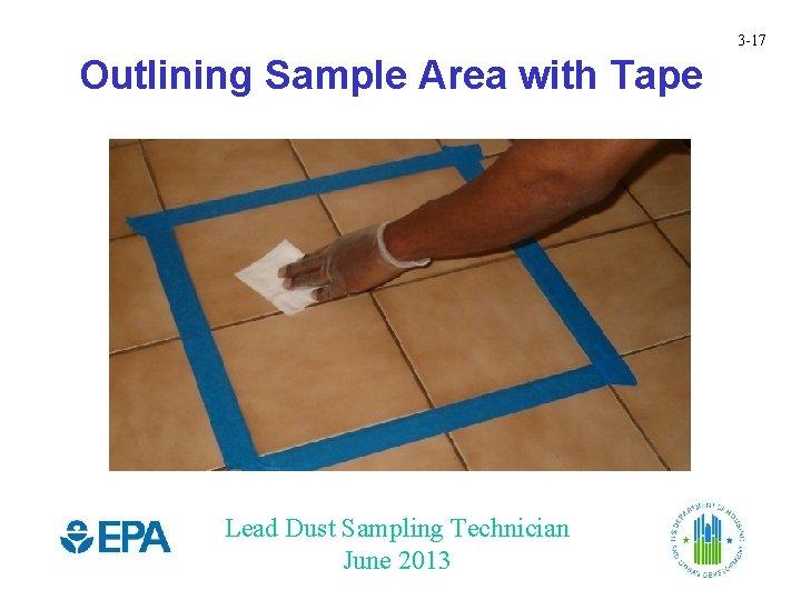 3 -17 Outlining Sample Area with Tape Lead Dust Sampling Technician June 2013 