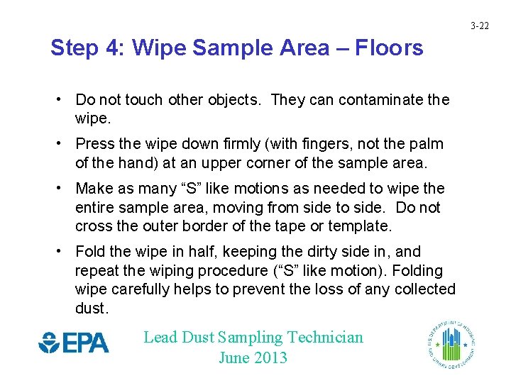 3 -22 Step 4: Wipe Sample Area – Floors • Do not touch other