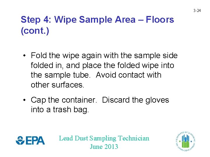 3 -24 Step 4: Wipe Sample Area – Floors (cont. ) • Fold the