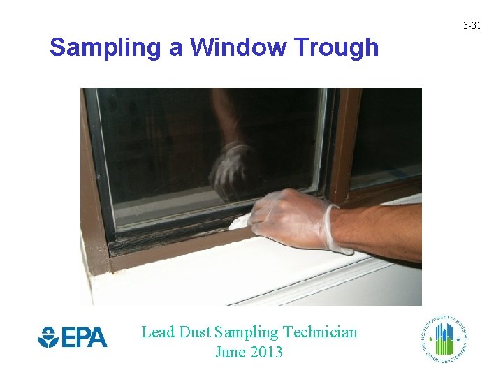 3 -31 Sampling a Window Trough Lead Dust Sampling Technician June 2013 