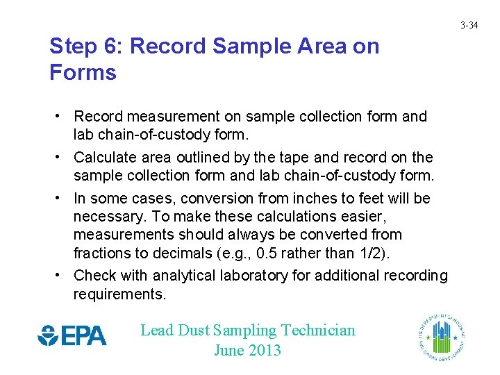 3 -34 Step 6: Record Sample Area on Forms • Record measurement on sample