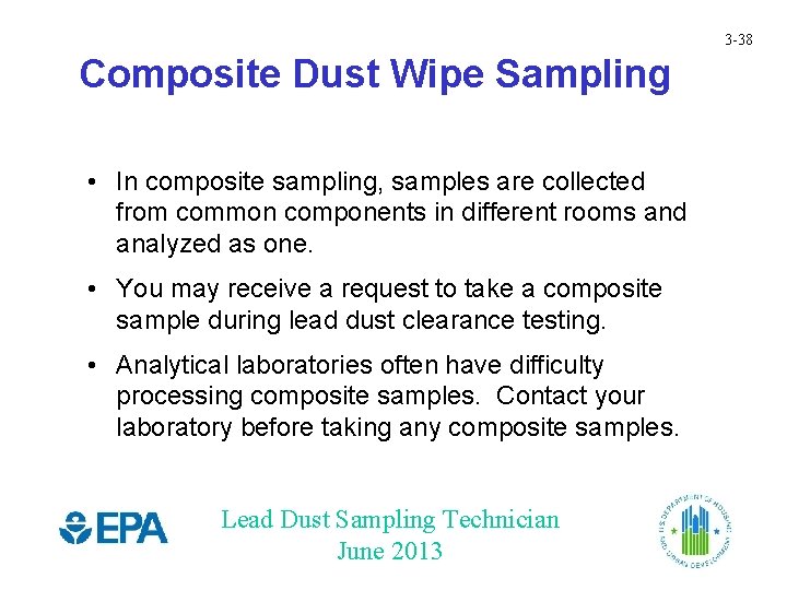 3 -38 Composite Dust Wipe Sampling • In composite sampling, samples are collected from